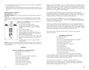 Page 17
• Si el asador produce un “pop” durante el ciclo de cocción, reduzca la temperatura o   
  baje los alimentos en el horno.
•  Después de cada uso, lave la bandeja de hornear y limpie el interior del horno con   
  un limpiador no abrasivo y agua caliente.  Demasiada acumulación de grasa produce   
  humo.
PARA TOSTAR PAN Y BAGELS (T)
Nivel programado: 4 (medio)
Posición de la parrilla: “2” carril inferior; parrilla hacia arriba (consultar la ilustración 
página 24)
La temperatura y el tiempo del horno...