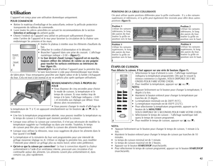 Page 22
Utilisation
L’appareil est conçu pour une utilisation domestique uniquement.
POUR COMMENCER
• Retirer le matériau d’emballage et les autocollants; enlever la pellicule protectrice   
  transparente du tableau de commande.
•  Laver toutes les pièces amovibles en suivant les recommandations de la section   
 Entretien et nettoyage du présent guide.
•  Choisir l’endroit où l’appareil sera utilisé en prévoyant suffisamment d’espace   
  entre l’arrière de l’appareil et le mur pour favoriser la circulation...