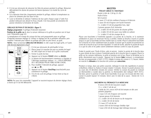 Page 26
• Il n’est pas nécessaire de retourner les filets de poisson pendant le grillage. Retourner   
  délicatement les darnes de poisson de bonne épaisseur à la moitié du cycle de   
  grillage.
•  Si la rôtissoire émet des claquements pendant le grillage, réduire la température ou   
  placer les aliments plus bas dans le four.
•  Laver la lèchefrite et nettoyer l’intérieur du four après chaque usage à l’aide d’un   
  produit nettoyant non abrasif et d’eau chaude. Une trop grande accumulation de...