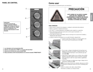 Page 13
24
25

1. Luz indicadora de funcionamiento (on) 
2.  selector de temperatura (teMp ˚F/˚C) para Hornear/asar 
3.  selección de Función de cocción (FunC tion)
4.  reloj automático de 60 minutos/selector de nivel de tostado (tiMer/toast)
p aneL  De ControL




importante: 
al utilizar la función de  
tostar-cronómetro (toast/
tiMer), gire siempre el selector 
pasando la posición 20, y luego gírelo a la izquierda o a la derecha hasta alcanzar el nivel deseado.
Como usar
este producto es solamente para...