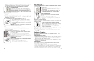 Page 712
11
•Cuando uno levanta la plancha, se activa un detector interno susceptible al movimiento
y la plancha se calienta nuevamente.  Quizás necesite mover o agitar la plancha
levemente.  Se enciende la pantalla digital y aparece la temperatura programada.
Nota: Espere que la plancha se caliente bien antes de reasumir el planchado.
Tecnología Smart Steam
™
El sistema Smart Steam
™produce vapor solamente cuando uno
ajusta el selector de tejidos entre el nivel 4 y 7 (F).  Después de que
uno ajusta la...