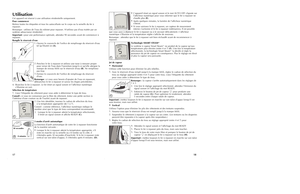 Page 1018
17
UtilisationCet appareil est réservé à une utilisation résidentielle uniquement.
Pour commencer
Retirez toutes les étiquettes et tous les autocollants sur le corps ou la semelle du fer à
repasser.
Remarque : utilisez de l'eau du robinet pour repasser. N'utilisez pas d'eau traitée par un
système adoucisseur résidentiel.
Important :pour une performance optimale, attendez 90 secondes avant de commencer à
repasser.
Remplir le réservoir d'eau
1.
Ouvrez le couvercle de l'orifice de...