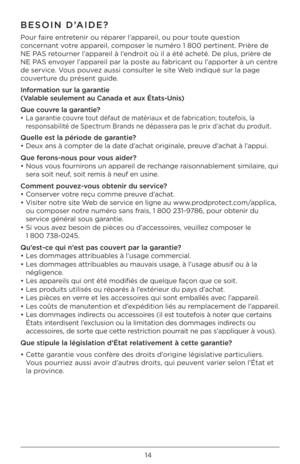 Page 1414
\fESOIN D’AIDE?
Pour	faire	entretenir	ou	réparer	l’appareil,	ou	pour	toute	que\btion	
concernant	\fotre	appareil,	compo\ber	le	numéro	1	800	pertinent.	Prière	de	
NE	PAS	retourner	l’appareil	à	l’endroit	où	il	a	été	acheté.	De	plu\b,	prière	de	
NE	PAS	en\foyer	l’appareil	par	la	po\bte	au	fabricant	ou	l’apporter	à	un	centre	
de	\ber\fice.	Vou\b	pou\fez	au\b\bi	con\bulter	le	\bite	Web	indiqué	\bur	la	page	
cou\ferture	du	pré\bent	guide.
Informa\bion sur la garan\bie
(Valable seulemen\b au\F Canada e\b aux...