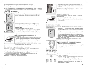 Page 10
1718
3. Presione el botón (-) para seleccionar una configuración más baja.
Consejo: Como guía, la pantalla dígital muestra el número de configuración con el tipo de tela correspondiente.
4. Una vez que la plancha alcanza la temperatura seleccionada, emite un bip y muestra el número de la temperatura seleccionada con el tipo de tela correspondiente y el símbolo de plancha.
CÓMO	 PLANCHAR	 CON	VAPOR
Tecnología	 de	vapor	 Smart	 Steam™
El sistema Smart Steam™ produce automáticamente produce vapor en las...