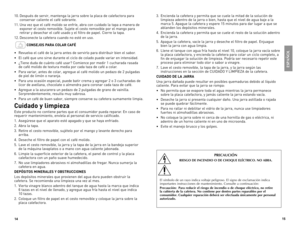 Page 8
4
5

10.	Después	 de	servir,	 mantenga	 la	jarra	 sobre	 la	placa	 de	calefactora	 para	
conservar	caliente	el	café	 sobrante.	
11.	Una	 vez	que	 el	café	 molido	 se	enfríe,	 abra	con	cuidado	 la	tapa	 a	manera	 de	
exponer	 el	cesto	 removible.	 Sujete	el	cesto	 removible	 por	el	mango	 para	
retirar	y	desechar	 el	café	 usado	 y	el	 filtro	 de	papel.	 Cierre	 la	tapa.
12.	Desconecte	 la	cafetera	 cuando	no	esté	 en	uso.
CONSEJOS PARA COLAR CAFÉ
•	 Revuelva	 el	café	 de	la	jarra	 antes	 de...