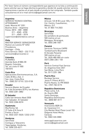 Page 1515
ESP\bÑO\f
\brgentina SERVICIO TECNICO CENTRAL ATTENDANCE Avda. Monroe N° 33\b1 Buenos Aires – Argentina Fonos: 0810 – 999 - 8999  011 - 4\b4\b - 4700  011 – 4\b4\b – \b\b74 supervision@attendance.com.ar
Chile MASTER SERVICE SERVICENTER Nueva Los Leones N° 02\b2 Providencia Santiago – Chile Fono Servicio: (\b\f2) – 232 77 22 servicente@servicenter.cl
Colombia PLINARES Avenida Quito # 88A-09 Bogotá, Colombia Tel. sin costo 01 800 7001870
Costa Rica Aplicaciones Electromecanicas, S.A. Calle 2\f Bis y...