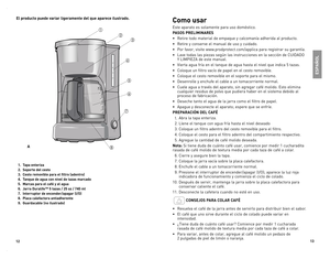 Page 7



Como usar
este	aparato	 es	solamente	 para	uso	doméstico.
PasOs PRELIMINaREs
•	 Retire	 todo	material	 de	empaque	 y	calcomanía	 adherida	al	producto.
•	 Retire	 y	conserve	 el	manual	 de	uso	 y	cuidado.
•	 Por	 favor,	visite	www.prodprotect.com/applica	 para	registrar	 su	garantía.
•	lave	 todas	 las	piezas	 según	las	instrucciones	 en	la	sección	 de	CUIdAdo		
Y	lIMPIezA	de	 este	 manual.
•	 Vierta	 agua	fría	en	el	tanque	 de	agua	 hasta	 el	nivel	 que	indica	 5	tazas.
•	 Coloque...