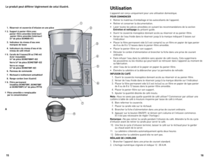 Page 9
1615
Utilisation
L’appareil est conçu uniquement pour une utilisation domestique.
POUR	COMMENCER
•   Retirer le matériau d’emballage et les autocollants de l’appareil.
•   Retirer et conserver la documentation.
•   Laver toutes les pièces amovibles en suivant les recommandations de la section 
Entretien 	et 	nettoyage
 du présent guide. 
•   Ouvrir le couvercle monopièce donnant accès au réservoir et au panier-filtre.
•   Verser de l’eau froide dans le réservoir jusqu’à la marque indiquant 5 tasses sur...