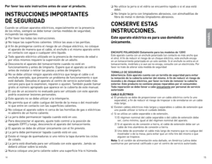 Page 8
14
15

Por favor lea este instructivo antes de usar el producto.
INSTRUCCIONES IMPORTANTES  
DE SEGURIDAD
Cuando	se 	utilizan 	aparatos 	eléctricos, 	especialmente 	en 	la 	presencia	
de 	los 	niños, 	siempre 	se 	debe 	tomar 	ciertas 	medidas 	de 	seguridad,	
incluyendo 	las 	siguientes:
❑	Por 	favor 	lea 	todas 	las 	instrucciones.
❑	n o	toque 	las 	superficies 	calientes 		Utilice 	las 	asas 	o 	las 	perillas.
❑	A 	fin 	de 	protegerse 	contra 	el 	riesgo 	de 	un 	choque 	eléctrico, 	no 	coloque	
el...