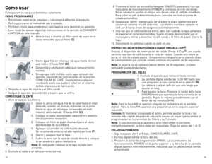 Page 10
18
19

Como usar
este	aparato	 es	para	 uso	doméstico	 solamente.
PASOS PRELIMINARES
•	 Retire	todo	material	 de	empaque	 y	calcomanía	 adherida	al	producto.
•	 Retire	 y	conserve	 el	manual	 de	uso	 y	cuidado.
•	 Por	 favor,	visite	www.prodprotect.com/applica	 para	registrar	 su	garantía.
•	 lave	 todas	 las	piezas	 según	las	instrucciones	 en	la	sección	 de	CUId Ado	Y	
lIMPIezA 	de	 este	 manual.
•	 Abra	 la	tapa	 e	inserte	 un	filtro	 vacío	 de	papel	 en	el	
cesto	 removible	 para	el	filtro	
(C).
•...