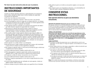 Page 8
14
15

Por favor lea este instructivo antes de usar el producto.
INSTRUCCIONES IMPORTANTES  
DE SEGURIDAD
Cuando	se 	utilizan 	aparatos 	eléctricos, 	especialmente 	en 	la 	presencia	
de 	los 	niños, 	siempre 	se 	debe 	tomar 	ciertas 	medidas 	de 	seguridad,	
incluyendo 	las 	siguientes:
❑	Por 	favor 	lea 	todas 	las 	instrucciones.
❑	n o	toque 	las 	superficies 	calientes 		Utilice 	las 	asas 	o 	las 	perillas.
❑	A 	fin 	de 	protegerse 	contra 	el 	riesgo 	de 	un 	choque 	eléctrico, 	no 	coloque	
el...