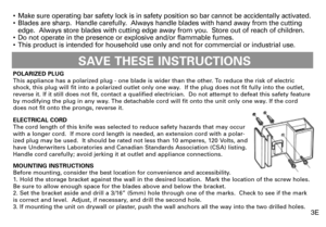 Page 3•  Make sure operating bar safety lock is in safety position so bar cannot be accidentally activated.
•  Blades are sharp.  Handle carefully.  Always handle blades with hand away from the cutting
edge.  Always store blades with cutting edge away from you.  Store out of reach of children.
•  Do not operate in the presence or explosive and/or flammable fumes.
•  This product is intended for household use only and not for commercial or industrial use.
POLARIZED PLUG
This appliance has a polarized plug - one...