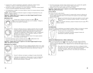 Page 11
2019
3. Lorsque le fer a atteint la température appropriée, l’indicateur s’éteint. Ensuite, l’indicateur s’allume et s’éteint alternativement pendant le repassage.
4. Aussitôt qu’on règle la température à un niveau supérieur, l’indicateur s’allume jusqu’à ce que la nouvelle température sélectionnée soit atteinte.
5. Si la température est réglée à un niveau inférieur, laisser le fer reposer plusieurs minutes pour le laisser refroidir.
Conseil :  Repasser d’abord les vêtements exigeant un réglage de...