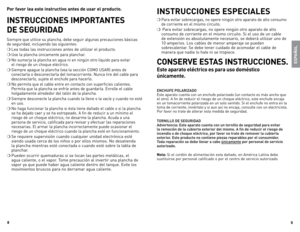 Page 5

9

Por favor lea este instructivo antes de usar el producto.
INSTRUCCIONES IMPORTANTES  
DE SEGURIDAD
Siempre	que	utilice	 su	plancha,	 debe	seguir	 algunas	 precauciones	 básicas		
de	 seguridad,	 incluyendo	 las	siguientes:
❍	lea	 todas	 las	instrucciones	 antes	de	utilizar	 el	producto.
❍	Use	 la	plancha	 únicamente	 para	planchar.
❍	No	sumerja	 la	plancha	 en	agua	 ni	en	 ningún	 otro	líquido	 para	evitar		
el	 riesgo	 de	un	 choque	 eléctrico.
❍	Siempre	 apague	la	plancha	 (vea	la	sección...