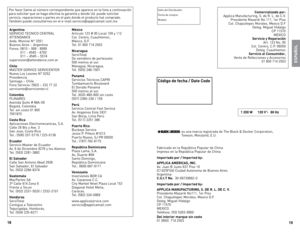 Page 10
18
19

Sello	del 	distribuidor:
Fecha 	de 	compra:
Modelo:
Código de fecha / Date Code
es	una	marca	registrada	de	The	Black	&	decker	Corporation,	
Towson,	Maryland,	e.U.
Fabricado	 en	la	República	 Popular	de	China	
Impreso	 en	la	República	 Popular	de	China
Importado por / Imported by:
APPLICA AMERICAS, INC. 
 
Av.	 Juan	 B	Justo	 637	Piso	 10		
(C1425FSA)	 Ciudad	Autonoma	 de	Buenos	 Aires	Argentina	C.U.I.T No.  30-69729892-0
Importado por / Imported by:
APPLICA MANUFACTURING, S. DE R. L. DE C. V....