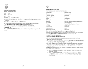 Page 20
3738
TOSTAR (SPEED TOAST)
TOAST SETTING GUIDE
1-2 Light
4-5  Medium
6-7  Dark
1.  PRESS 
        to turn the unit on. 
2.  PRESS 
(t) TOSTAR (SPEED TOAST). Pre-programmed setting 4 appears on the 
display.
3.  To choose another setting (1-7), PRESS 
(+) (-).
4.  To accept pre-programmed setting 4, PRESS 
(t) TOSTAR (SPEED TOAST)  
or INICIAR/DETENER (START/STOP) to start toasting cycle.
5.  To stop toasting cycle, Press 
INICIAR/DETENER (START/STOP).
Quick Start Tip
Press (t) TOSTAR (SPEED TOAST) twice...