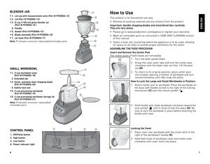 Page 4
6
7

How to Use
This	product	 is	for	 household	 use	only.
•	 Remove	 all	packing	 material	 and	any	stickers	 from	the	product.
important: Handle chopping blades and slice/shred disc carefully.  
They are very sharp.
•	 Please	 go	to	www.prodprotect.com/applica	 to	register	 your	warranty.
•	 Wash	 all	removable	 parts	as	instructed	 in	CARe	 ANd	CleANING	 section	
of	this	 manual.	
•	 Select	 a	level,	 dry	countertop	 where	the	appliance	 is	to	 be	 used,	 allowing	
air	space	 on	all	 sides	 to...