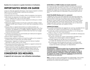 Page 11
0


Veuillez lire et conserver ce guide d’entretien et d’utilisation.
IMPORTANTES MISES EN GARDE
Lorsqu’on	utilise 	des 	appareils 	electriques, 	il 	faut 	toujours 	respecter 	certaines	
regles 	de 	securite 	fondamentales, 	notamment 	les 	suivantes 	:
❍	Lire 	toutes 	les 	directives.
❍	Ne 	pas 	toucher 	aux 	surfaces 	chaudes; 	utiliser 	les 	poignees 	et 	les 	boutons.
❍	Afin 	d’eviter 	les 	risques 	de 	choc 	electrique, 	ne 	pas 	immerger 	le 	cordon, 	la	
fiche 	ou 	l’appareil...