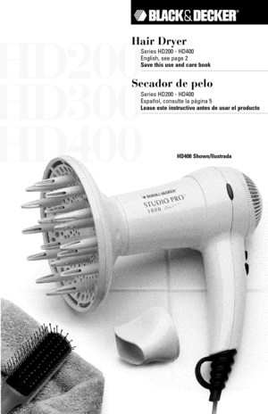 Page 1HD200
HD300
HD400
Hair Dryer
Series HD200 - HD400
English, see page 2
Save this use and care book
Secador de pelo
Series HD200 - HD400
Español, consulte la página 5
Lease este instructivo antes de usar el producto
HD400 Shown/Ilustrada 