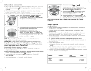 Page 13
PREPARACIÓN	DE	LOS	ALIMENTOS	
1. Después de seleccionar el tipo de alimento y el tiempo de cocción, presione le 
botón de funcionamiento           . El aparato produce un sonido y empieza  
a cocinar.
2.  El cronómetro lleva una cuenta regresiva en incrementos de un minuto y 
produce otro sonido al finalizar el ciclo de cocción.
3.  Uno puede ajustar el tiempo en cualquier momento durante el ciclo de cocción.
4. Retire los alimentos de inmediato para evitar 
que se sobre cocinen.  SIEMPRE	UTILICE...