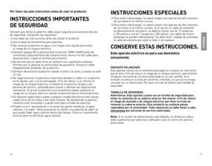 Page 6
0


Por favor lea este instructivo antes de usar el producto.
INSTRUCCIONES IMPORTANTES  
DE SEGURIDAD
siempre	que	utilice	 su	plancha,	 debe	seguir	 algunas	 precauciones	 básicas		
de	seguridad,	 incluyendo	 las	siguientes:
❍	Lea	 todas	 las	instrucciones	 antes	de	utilizar	 el	producto.
❍	Use	 la	plancha	 únicamente	 para	planchar.
❍	No	sumerja	 la	plancha	 en	agua	 ni	en	 ningún	 otro	líquido	 para	evitar		
el	riesgo	 de	un	 choque	 eléctrico.
❍	siempre	 apague	[0]	la	plancha	 (vea	la...