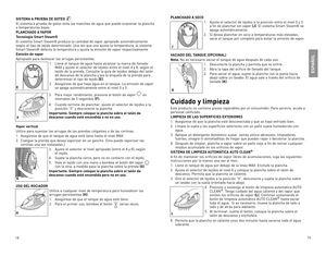 Page 8

5

SISTEMA A PRUEBA DE GOTEO  
el	sistema	 a	prueba	 de	goteo	 evita	las	manchas	 de	agua	 que	puede	 ocasionar	 la	plancha	a	temperaturas	 bajas.
PLANCHADO A VAPOR 
Tecnología Smart Steam® 
el	sistema	smart	steam®	 produce	la	cantidad	 de	vapor	 apropiado	 automáticamente	según	el	tipo	 de	tejido	 determinado.	 Una	vez	que	 uno	 ajusta	 la	temperatura,	 el	sistema	smart	steam®	 detecta	la	temperatura	 y	ajusta	 la	emisión	 de	vapor	 respectivamente.
Emisión de vapor
Apropiado	 para...