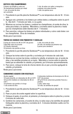 Page 1313
BISTECS CON CHAMPIÑONES
1.  Precaliente la parrilla plancha SizzleLean™ a una temperatura alta de 10 - 12 min-
utos. 
2.  Agregue sal y pimienta a los bistecs por ambos lados y colóquelos sobre la parril-
la.  Ase de 6 - 7 minutos por lado, o a su gusto.
3.  Mientras se cocinan los bistecs, combine los champiñones, el aceite de oliva, la
salsa para bistec y la ajedrea.  Mézclelos y cocínelos sobre la plancha o hasta
que los champiñones estén blandos (de 4 - 7 minutos).
4.  Para servirlos, coloque los...