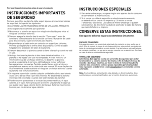 Page 5



Por favor lea este instructivo antes de usar el producto
INSTRUCCIONES IMPORTANTES  
DE SEGURIDAD
siempre	que	utilice	 su	plancha,	 debe	seguir	 algunas	 precauciones	 básicas	
de	seguridad,	 incluyendo	 las	siguientes:
❍	lea	todas	las	instRucciones	antes	de	utiliZaR	el	 PRoducto.
❍	use	 la	plancha	 únicamente	 para	planchar.
❍	no	 sumerja	 la	plancha	 en	agua	 ni	en	 ningún	 otro	líquido	 para	evitar	 el	
riesgo	 de	un	 choque	 eléctrico.
❍	siempre	 apague	la	plancha	 (vea	la	sección...
