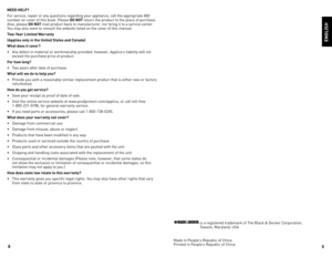 Page 5
8
9

NEED HELP?
For	service,	repair	or	any	questions	regarding	your	appliance,	call	the	appropriate	800	
number	on	cover	of	this	book.	Please	
DO NOT	return	the	product	to	the	place	of	purchase.	
Also,	please	DO NOT 	mail	product	back	to	manufacturer,	nor	bring	it	to	a	service	center.	
You	may	also	want	to	consult	the	website	listed	on	the	cover	of	this	manual.
Two-Year Limited Warranty
(Applies only in the United States and Canada)
What does it cover?
•	 Any	defect	in	material	or	workmanship	provided;...