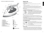 Page 3



How to Use
This	appliance	 is	for	 household	 use	only.
GETTING STARTED
•	 Remove	 all	labels,	 tags	and	stickers	 attached	 to	the	 body,	 cord	or	soleplate	 of	
	
the	 iron.
•	 Please	 go	to	www.prodprotect.com/applica	 to	register	 your	warranty.
•	 Remove	 and	save	 literature.
•	 Flip	 up	the	 water-fill	 cover.	Using	 a	clean	 measuring	 cup,	tilt	the	 iron	 and	pour	
water	 into	the	water	 opening	 until	the	level	 reaches	 the	MAX	 mark	 on	the	 water	
window.	do	 not	overfill....