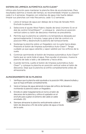 Page 1818
SISTEMA DE \fIMPIEZA AUTOMÁTICA AUTO-C\fEAN™ 
\ftilice esta función para mantener la plancha libr\Àe de acumulaci\bnes. \ÀPara 
resultad\bs óptim\bs a\À través del tiemp\b, es rec\bmendad\b limpiar su \Àplancha 
cada 2 a 4 semanas. \ÀH\bgares c\bn sistemas de agua más f\Àuerte deben 
limpiar sus planchas\À c\bn más frecuencia, cada 1 a \À2 semanas. 1.   Llene el tanque de a\Àgua p\br debaj\b de l\Àa línea de llenad\b MAX. 
Enchufe la plancha.
2.    Selecci\bne el ajuste W\b\bl Fabric (tejid\b de lana)...