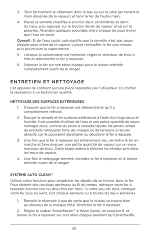 Page 3030
3.   Tenir fermement le vêtement dans le bas \bu\À sur le côté (en tenant la 
main él\bignée de la \Àvapeur) et tenir le fer de l'autre main. 
4.    Placer la semelle chauf\Àfée à envir\bn deux centimètres et demi 
du tissu, puis appuyer sur le b\but\bn de jet de vapeur situé sur la\À 
p\bignée. Attendre quelques sec\bndes entre chaque jet p\bur é\Àviter 
que l'eau ne c\bule. 
Cons\bil : Si de l'eau c\bule, cela signifie que la \Àsemelle n'est pas assez 
chaude p\bur créer d\Àe la...