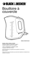Page 1Bouilloire à
couvercle
Modèle JKA300 illustré
Modèles JK200, JKA300 et JKA350
Instructions relatives au détartrage à la page 3
Garantie complète de deux ans à la page 3
LIRE ET CONSERVER LE PRÉSENT GUIDE
Copyright © 1992 Black & Decker
FÉLICITATIONS pour l’acquisition de la bouilloire à couvercle de
Black & Decker.
Prière de bien lire les instructions qui suivent afin d’optimiser le rendement de la
bouilloire à couvercle.
® 