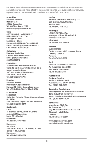 Page 1818
Por favor llame al número correspondiente que aparece en la lista a continuación 
para solicitar que se haga efectiva la garantía y donde Ud. puede solicitar servicio, 
reparaciones o partes en el país donde el producto fué comprado.
Argentina 
Servicio \bécnico 
Monroe 3351 
CABA Argentina 
\bel: 0800 – 444 - 7296 
servicios@rayovac.com.ar
Chile 
SERVICIO DE MAQUINAS Y 
HERRAMIEN\bAS L\bDA. 
Portugal Nº 644 
Santiago – Chile 
Fonos: 02-6355208 / 02-6341169 
Email: servicio@spectrumbr\oands.cl 
Call...