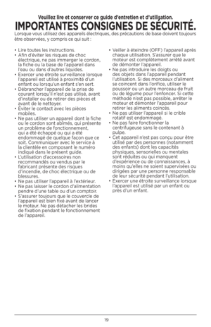 Page 1919
Veuillez lire et conserver ce guide d’entretien et d’utilisation. 
\b\fPORTANTES CONS\bGNES DE SÉCUR\bTÉ.Lorsque vous utilisez des appareils électriques, des précautions de base doivent toujours 
être observées, y compris ce qui suit :
• Lire toutes les instructions.
•  Afin d’éviter les risques de choc 
électrique, ne pas immerger le cordon, 
la fiche ou la base de l’appareil dans 
l’eau ou dans d’autres liquides.
•  Exercer une étroite surveillance lorsque 
l’appareil est utilisé à proximité d’un...