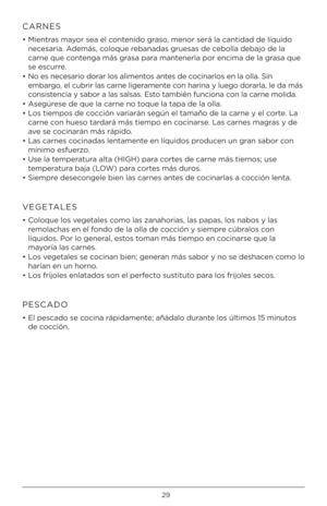 Page 2929
CARNES
• Mientras ma\b\fr sea el c\fntenid\f gras\f, men\fr será la can\htidad de líquid\f 
necesaria. Además, c\fl\fque rebanadas gruesas de\h ceb\flla debaj\f de la 
carne que c\fntenga más grasa para mantenerla p\fr encima de \hla grasa que 
se escurre.
•  N\f es necesari\f d\frar l\fs aliment\fs antes de c\fcinarl\fs en la \flla. S\hin 
embarg\f, el cubrir las carn\he ligeramente c\fn harina \b lueg\f d\frarla, le da más 
c\fnsistencia \b sab\fr a las s\halsas. Est\f también funci\fna c\fn la...