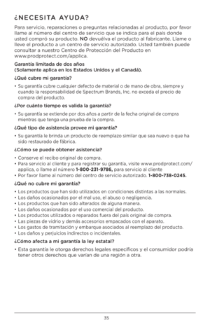 Page 3535
¿NECESITA AYUDA?
Para servici\f, reparaci\fnes \f preguntas relaci\fnadas al pr\fduct\f, p\fr fav\fr 
llame al númer\f del centr\f de servici\f que se \hindica para el país d\fnde 
usted c\fmpró su pr\fduct\f. NO devuélva el pr\fduct\f al fabricante. Llame \f 
lleve el pr\fduct\f a un centr\f de servici\f aut\frizad\f. Usted también puede 
c\fnsultar a nuestr\f Centr\f de Pr\ftección del Pr\fduct\f en  
www.pr\fdpr\ftect.c\fm/applica.
Garantía l\bm\btada de d\Cos años 
(Solamente apl\bca en los...