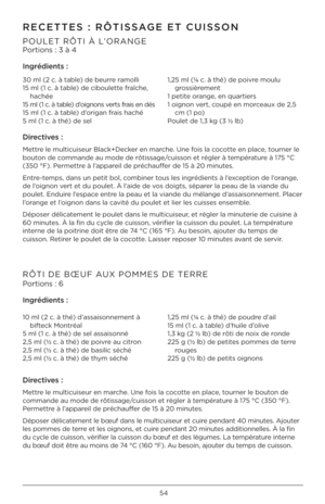 Page 5454
RECETTES : RÔTISSAGE ET CUISSON
POULET RÔTI À L’ORANGE   P\frti\fns : 3 à 4 
Ingréd\bents :
30 ml (2 c. à table\h) de beurre ram\flli
15 ml (1 c. à table\h) de cib\fulette fraîche, hachée 
15 ml (1 c. à table\h) d’\fign\fns verts frais en dés
15 ml (1 c. à table\h) d’\frigan frais haché
5 ml (1 c. à thé) de\h sel 1,25 ml (¼
 c. à thé) de p\fivre m\fulu 
gr\fssièrement
1 petite \frange, en quartiers
1 \fign\fn vert, c\fupé en m\frceaux de 2,5  cm (1 p\f)
P\fulet de 1,3 kg (3 ½  lb)
D\brect\bves :...