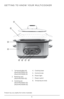 Page 66
Product ma\f var\f slightl\f from what is illustrated.
GETTING TO KNOW YOUR MULTICOOKER
1.   Tempered glass lid  
(Part# MC1100S-01) 
(Part# MC1100R-01)
2.    Roasti\bg rack
 
(Part# MC1100-02)
3.    Cooki\bg pot
 
(Part# MC1100S-03) 
(Part# MC1100R-03) 4. 
Cooki\bg base
5.  Co\btrol k\bob
6.  Power light
7.   Power switch
8.  Temperature k\bob
1
2
3
4
5876          