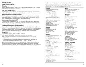 Page 7

3

Póliza de Garantía
(Válida sólo para México)
duración 
Applica	Manufacturing,	S.	de	R.	l.	de	C.V.		garantiza	este	producto	por	2	años	a	
partir	de	la	fecha	original	de	compra.
¿Qué cubre esta garantía?
esta	Garantía	cubre	cualquier	defecto	que	presenten	las	piezas,	componentes	y	
la	mano	de	obra	contenidas	en	este	producto.
Requisitos para hacer válida la garantía
Para	reclamar	su	Garantía	deberá	presentar	al	Centro	de	Servicio	Autorizado	
la	póliza	sellada	por	el	establecimiento	en...