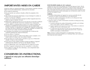 Page 15
2827
Lorsqu’on utilise un appareil électrique, il faut toujours respecter certaines 
règles de sécurité fondamentales, notamment les suivantes.
❑ Lire toutes les directives.
❑ Ne pas toucher aux surfaces chaudes; utiliser les poignées et les 
boutons.
❑ Afin d’éviter de secousses électriques, ne pas immerger le cordon, la 
fiche ni le socle de l’appareil.
❑ Exercer une étroite surveillance lorsqu’on utilise l’appareil près d’un 
enfant ou que ce dernier s’en sert.
❑ Débrancher l’appareil lorsqu’on ne...