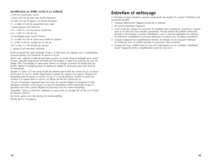 Page 22
4241
Entretien	et	nettoyage
L’utilisateur ne peut entretenir aucune composante du produit. En confier l’entretien à du personnel qualifié.
1.  Toujours débrancher l'appareil avant de le nettoyer.
2. Ne jamais immerger l'appareil.
3. Laver le bol de cuisson, le couvercle, le récipient pour condensat, la louche et mesure pour le riz dans de l'eau chaude savonneuse. Ne pas utiliser de produits nettoyants abrasifs ni de tampons à récurer métalliques; ceux-ci peuvent égratigner les surfaces  à...