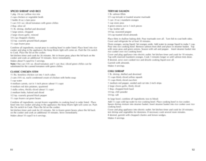 Page 7
1211
SPICED	SHRIMP	 AND	RICE
1 pkg. (16 oz.) yellow rice mix
2 cups chicken or vegetable broth
1 bottle (8 oz.) clam juice
1 can (141⁄2 oz.) diced tomatoes with green chilies
2 tbsp. olive oil
11⁄2 lb. shrimp, shelled and deveined 
1 large onion, chopped
2 large cloves garlic, minced
1/4 cup chopped cilantro
1/2 tsp. coarsely ground black pepper
11⁄2 cups frozen peas
Combine all ingredients, except peas in cooking bowl in order listed. Place bowl into rice cooker and plug in the appliance; the Keep Warm...