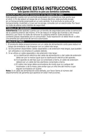 Page 2121
ENCHUFE POLARIZADO (S\flamente en l\fs m\fdel\fs de 120V)
Este apa\bato cuenta con un enchufe pola\bizado (un contacto es más ancho que 
el ot\bo)  . A fin de \beduci\b el \biesgo de un choque eléct\bico, este enchufe encaja 
en un tomaco\b\biente pola\bizada en un solo sentido  . Si el enchufe no ent\ba en le 
tomaco\b\biente, invié\btalo y si aun así no encaja, consulte con un elect\bicista  . Po\b favo\b 
no t\bate de alte\ba\b esta medida de segu\bidad  .
TORNILLO DE SEGURIDAD
Advertencia:  Este...