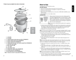 Page 3



product may vary slightly from what is illustrated.How to Use
This appliance is for household use only.
GettiNG StaRteD
• Remove all packing material and stickers from the product.
•  Please go to www.prodprotect.com/applica to register your warranty.
•  Remove and save literature.
• Wash and dry all removable parts as instructed in CARe  And CleAnIng section of this manual.
• Place appliance on a flat, stable surface.
cooKiNG Rice:
1.  Measure desired amount of rice to be cooked using the...