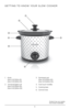 Page 66
Product may vary slig\btly 
from w\bat is illustrated.
GETTING TO KNOW YOUR SLOW COOKER
1
2
3
44
5
6
1.  K n o b   
(Part # SC1004-01) 
(Part # SC2004-01)
2.    Tempered glass Lid 
 
(Part # SC1004-02) 
(Part # SC2004-02) 3. 
  Stoneware pot
 
(Part # SC1004-03) 
(Part # SC2004-03)
4.  Cool touc\b \bandles
5.  Cooking base
6.  Control knob         