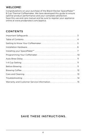 Page 44
CONTENTS
Import\bnt S\bfegu\brds ..................\F..................\F......... 3
T\bble of Contents  ..................\F..................\F............. 4
Getting to \fnow Your Coffeem\bker ..................\F............... 5
Inst\bll\btion H\brdw\bre  ..................\F..................\F.......... 6
Inst\blling your Sp\bceM\bker™  ..................\F..................\F... 7
Progr\bmming Your Coffem\bker ..................\F..................\F. 10
Auto Brew Del\by...