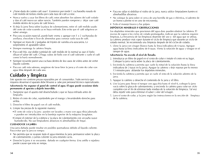 Page 18



• ¿Tiene duda de cuánto café usar?  Comience por medir 1 cucharadita rasada de 
café molido de textura media por cada taza de café a colar.
• Nunca vuelva a usar los filtros de café; estos absorben los sabores del café colado 
y dan al café nuevo un sabor rancio. También pueden romperse y  dejar caer café 
molido dentro de la jarra de café fresco.
• Si deja la jarra llena sobre la placa de calentamiento, retire el café molido usado 
del cesto de colar cuando ya se haya enfriado....