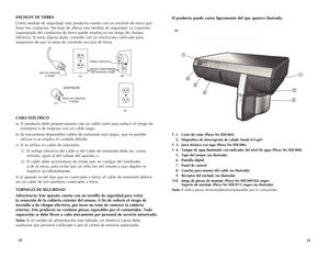 Page 13



ENCHUFE DE TIERRA
Como medida de seguridad, este producto cuenta con un enchufe de tierra que 
tiene tres contactos. No trate de alterar esta medida de seguridad. La conexión 
inapropiada del conductor de tierra puede resultar en un riesgo de choque 
eléctrico. Si tiene alguna duda, consulte con un electricista calificado para 
asegurarse de que la toma de corriente sea una de tierra.
CABLE ELÉCTRICO
a) El producto debe proporcionarse con un cable corto para reducir el riesgo de...