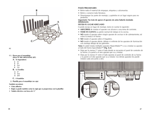 Page 14
6
7

A
†  .  Piezas para el ensamblaje     (Pieza Nº SDC-MOUNTING KIT)
   A.  6 Separadores
       ½"       ¼"       /6"        /6"
   B.    Tornillos
       "       ½"        ¼"
   C.  Arandelas
   .  Plantilla para el ensamblaje (en caja)
También necesitará: 
•  Cinta adhesiva
•  Regla (o puede también cortar la regla que se proporciona con la plantilla)
•...